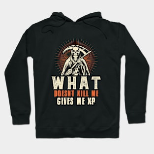 What Doesn't Defeat Me Grants XP - Gaming Design with Reaper Hoodie